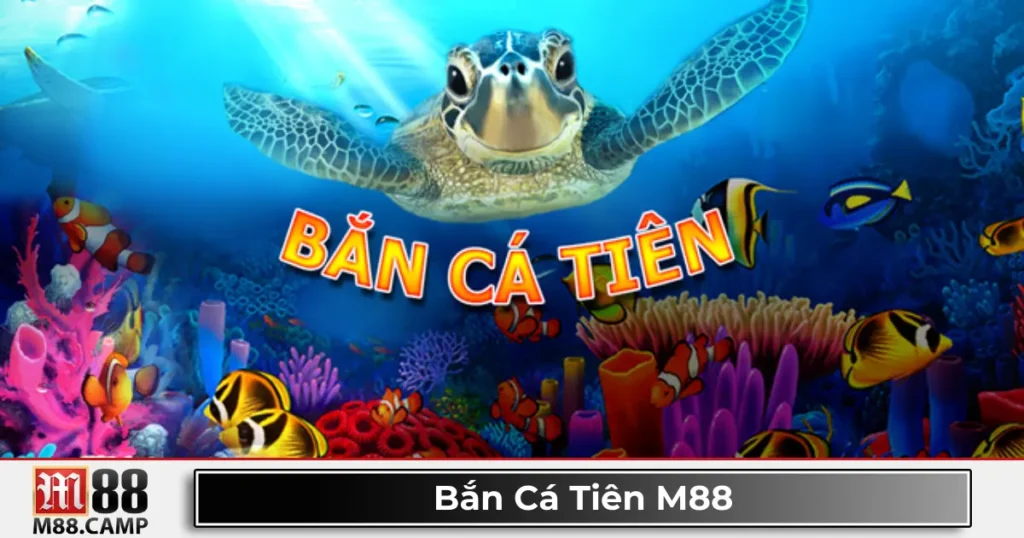 Bắn cá tiên M88 có gì khác biệt? Giới thiệu trò chơi đổi thưởng mới